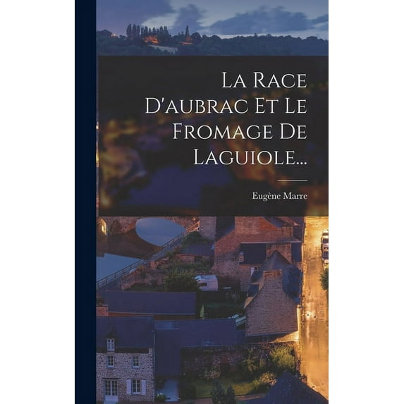 La Race D'aubrac Et Le Fromage De Laguiole... (Hardcover)
