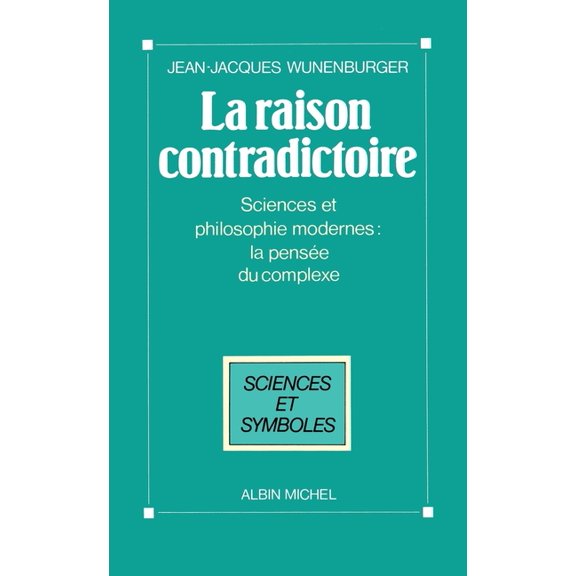 La Raison contradictoire: Sciences et philosophies modernes: la pense du complexe, (Paperback)