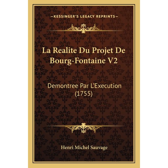 La Realite Du Projet De Bourg-Fontaine V2 : Demontree Par L'Execution (1755) (Paperback)