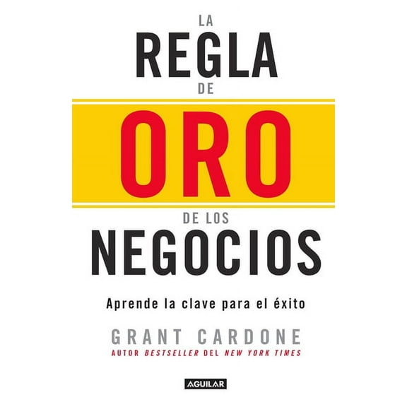La Regla de Oro de Los Negocios - Aprende La Clave del Exito / The 10x Rule, (Paperback)