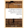 thumbnail image 1 of La Religion Chrétienne, Méditée Dans Le Véritable Esprit de Ses Maximes: Cours Complet Et Suivi de Réflexions Ou de Sujets de Méditations Pour Chaque Jour de l'Année. Tome 1 (Paperback), 1 of 1