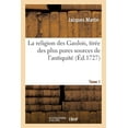 thumbnail image 1 of La Religion Des Gaulois, Tirée Des Plus Pures Sources de l'Antiquité. Tome 1 (Paperback), 1 of 1