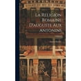 thumbnail image 1 of La Religion Romaine D'auguste Aux Antonins; Volume 2 (Hardcover), 1 of 1