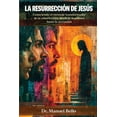 thumbnail image 1 of La ResurrecciÃ³n de JesÃºs: Conociendo el mensaje transformador de la resurrecciÃ³n desde la sepultura hasta la ascensiÃ³n, (Paperback), 1 of 1