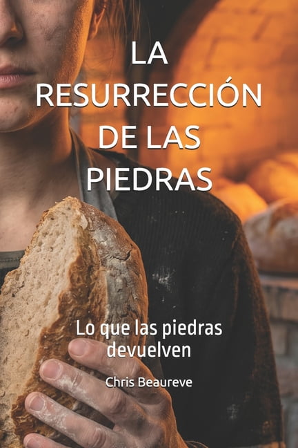 La ResurrecciÃ³n de Las Piedras: Lo que las piedras devuelven, (Paperback)