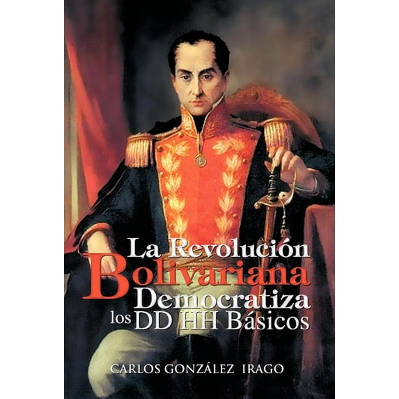 La Revolucion Bolivariana Democratiza Los DD Hh Basicos (Hardcover)