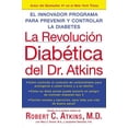 thumbnail image 1 of La Revolucion Diabetica del Dr. Atkins: El Innovador Programa Para Prevenir y Controlar la Diabetes, (Paperback), 1 of 1