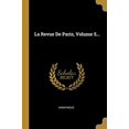 thumbnail image 1 of La Revue De Paris, Volume 5. French Edition Paperback 1012844285 9781012844288 Anonymous, 1 of 1
