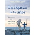thumbnail image 1 of La Riqueza de Los AÃ±os: Encontrar Paz Y PropÃ³sito En La Edad, (Paperback), 1 of 1