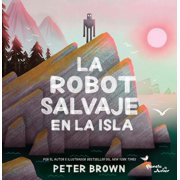Robot Salvaje Spin-Off La Robot Salvaje En La Isla / The Wild Robot on the Island, Hardcover