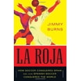 thumbnail image 1 of Pre-Owned La Roja: How Soccer Conquered Spain and How Spanish Soccer Conquered the World, 9781568587172, 1568587171, Paperback, 1 edition, 1 of 1