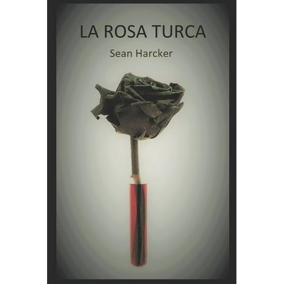 LA ROSA TURCA Spanish Edition Paperback 1089486987 9781089486985 Sean HARCKER