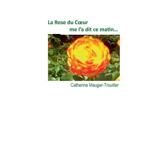 La Rose du Coeur me l'a dit ce matin..., (Paperback)