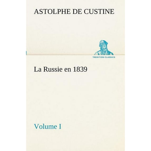 La Russie en 1839, Volume I (Paperback)