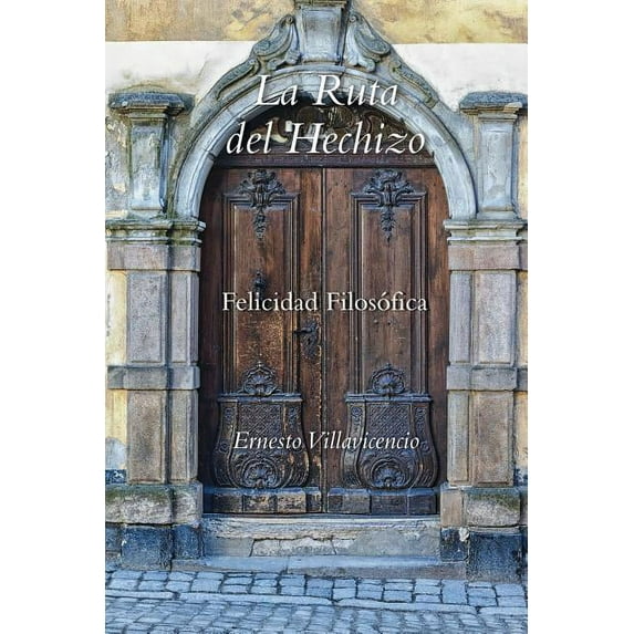 La Ruta del Hechizo: Felicidad Filosófica (Spanish Edition)
