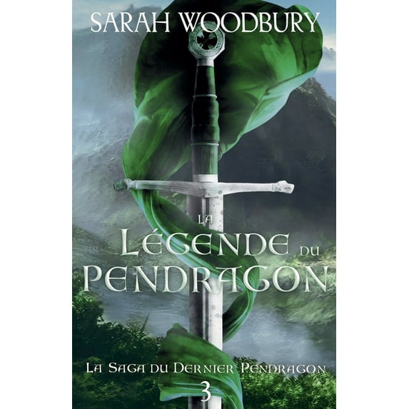 La Saga Du Dernier Pendragon La Légende du Pendragon, Book 3, (Paperback)
