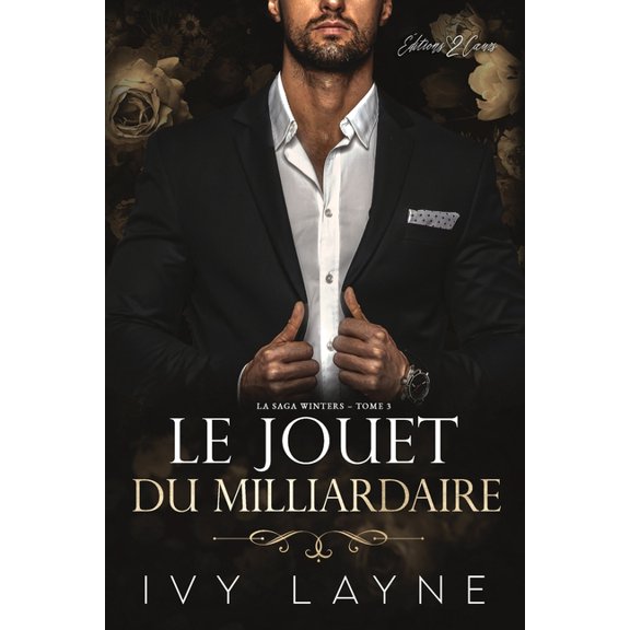 La Saga Winters Le Jouet du Milliardaire: Roman d'amour milliardaire, Book 3, (Paperback)