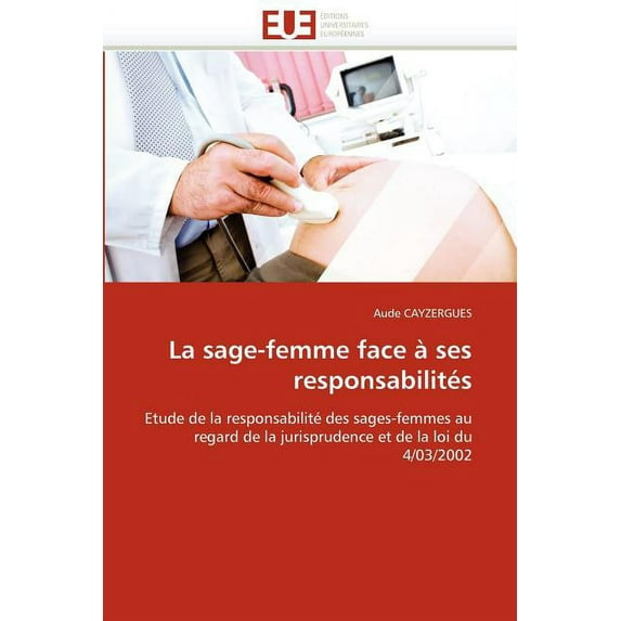 Omn.Univ.Europ.: La Sage-Femme Face À Ses Responsabilités (Paperback)
