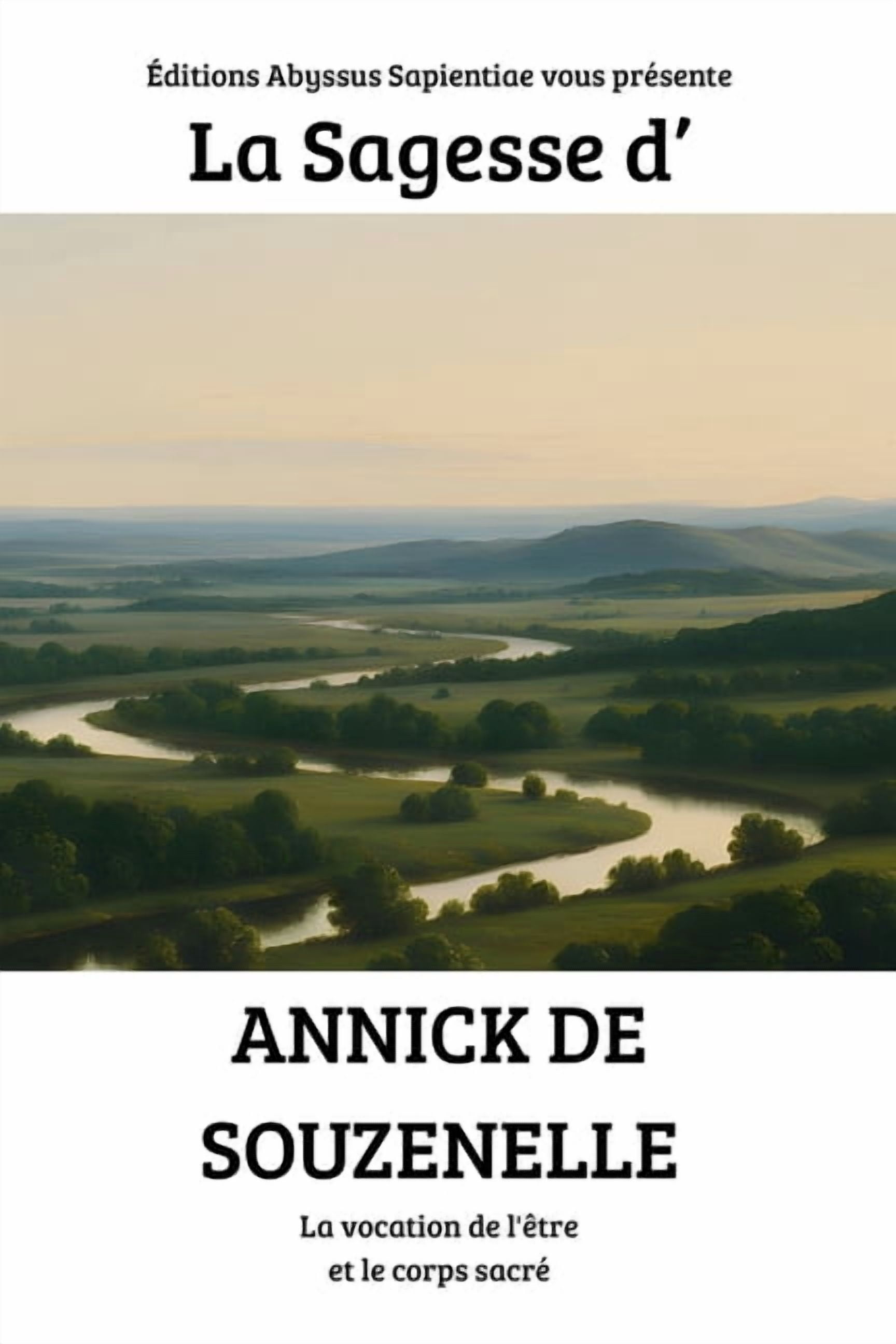 La Sagesse d'Annick de Souzenelle: La vocation de l'Ãªtre et le corps sacrÃ©, (Paperback)