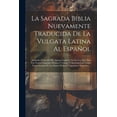 thumbnail image 1 of La Sagrada Biblia Nuevamente Traducida De La Vulgata Latina Al Español (Paperback), 1 of 1