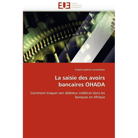 Omn.Univ.Europ.: La Saisie Des Avoirs Bancaires Ohada (Paperback)