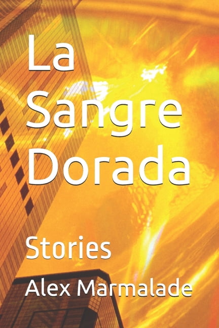 La Sangre Dorada: Stories, (Paperback)