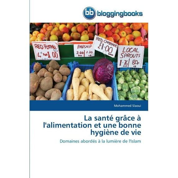 La Santé Grâce À l'Alimentation Et Une Bonne Hygiène de Vie (Paperback)