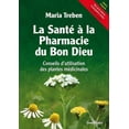thumbnail image 1 of La Sante a la Pharmacie Du Bon Dieu: Conseils d'Utilisation Des Plantes Medicinales, (Paperback), 1 of 1