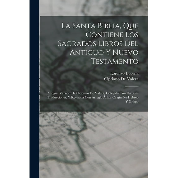 La Santa Biblia, Que Contiene Los Sagrados Libros Del Antiguo Y Nuevo Testamento: Antigua Version De Cipriano De Valera,, (Paperback)
