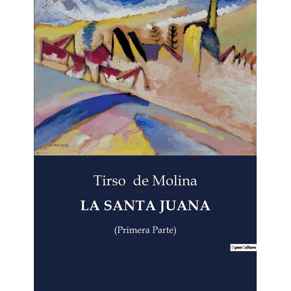 La Santa Juana: Una exploraciÃ³n de la santidad y el conflicto en la obra de Tirso de Molina, (Paperback)