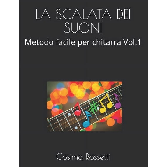 La Scalata Dei Suoni: Metodo facile per chitarra Vol.1 (Paperback)