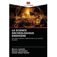 thumbnail image 1 of La Science Archéologique Endogène (Paperback), 1 of 1