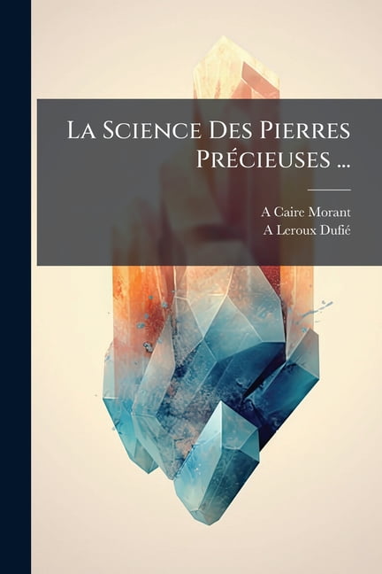 La Science Des Pierres Précieuses ... (Paperback)