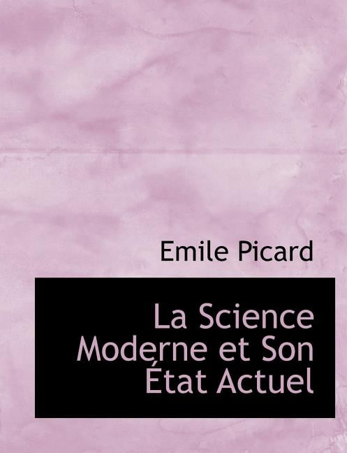La Science Moderne Et Son a Tat Actuel (Paperback)(Large Print)