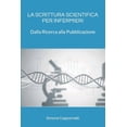 thumbnail image 1 of Percorsi Di Eccellenza Infermieristica:  La Scrittura Scientifica Per Infermieri: Dalla Ricerca alla Pubblicazione, (Paperback), 1 of 1