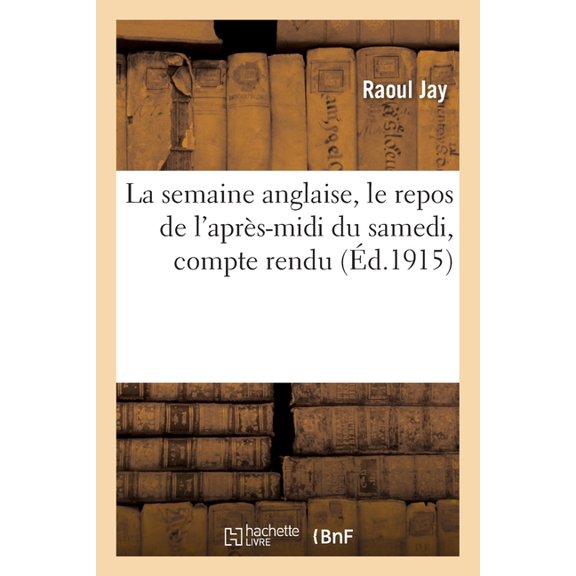 La semaine anglaise, le repos de l'aprs-midi du samedi, compte rendu des discussions, voeux adopts, (Paperback)