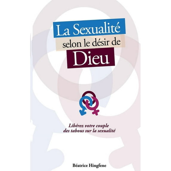 La Sexualité selon le désir de Dieu (Paperback)