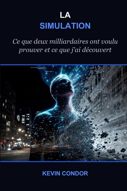 La Simulation: Ce que deux milliardaires ont voulu prouver - et ce que j'ai dÃ©couvert, (Paperback)