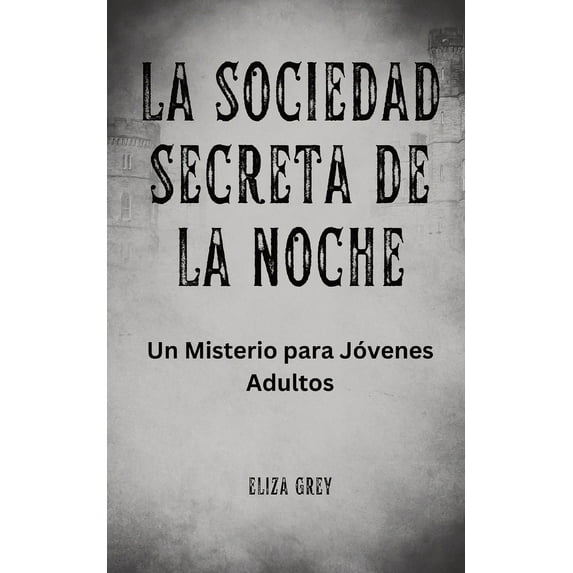 La Sociedad Secreta de la Noche: Un Misterio para Jóvenes Adultos, (Paperback)