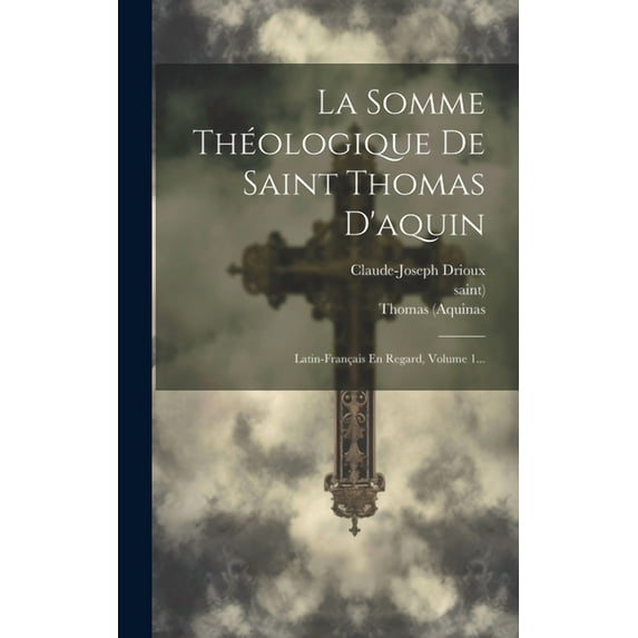La Somme Théologique De Saint Thomas D'aquin (Hardcover)