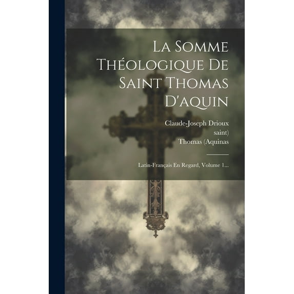 La Somme Théologique De Saint Thomas D'aquin (Paperback)