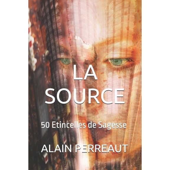 La Source: 50 Etincelles de Sagesse, (Paperback)