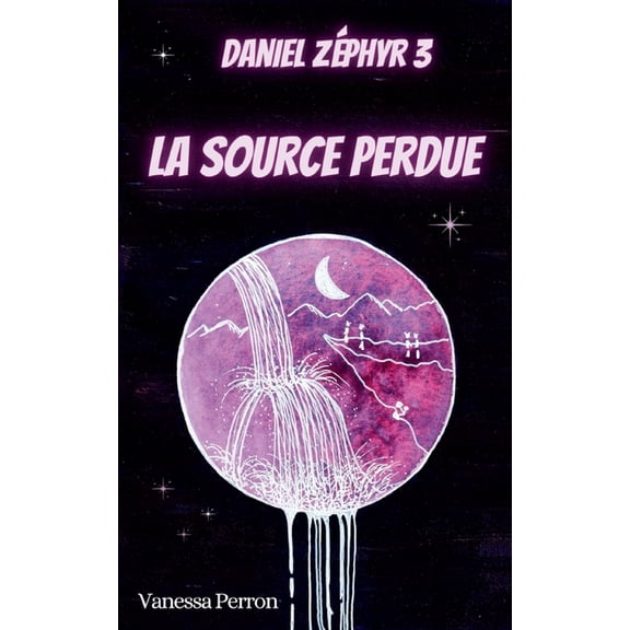 La Source perdue: Daniel Zphyr 3, (Paperback)