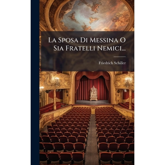 La Sposa Di Messina O Sia Fratelli Nemici..., (Hardcover)