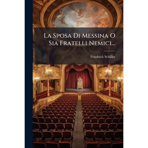 La Sposa Di Messina O Sia Fratelli Nemici..., (Paperback)