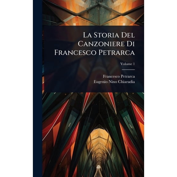 La Storia Del Canzoniere Di Francesco Petrarca, (Hardcover)