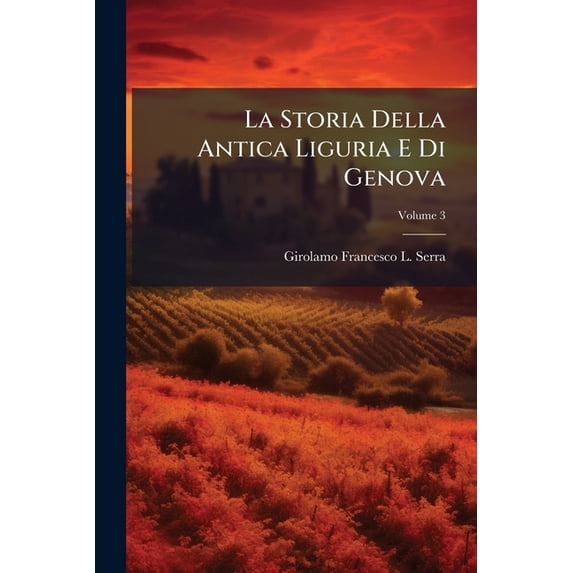 La Storia Della Antica Liguria E Di Genova; Volume 3 (Paperback)