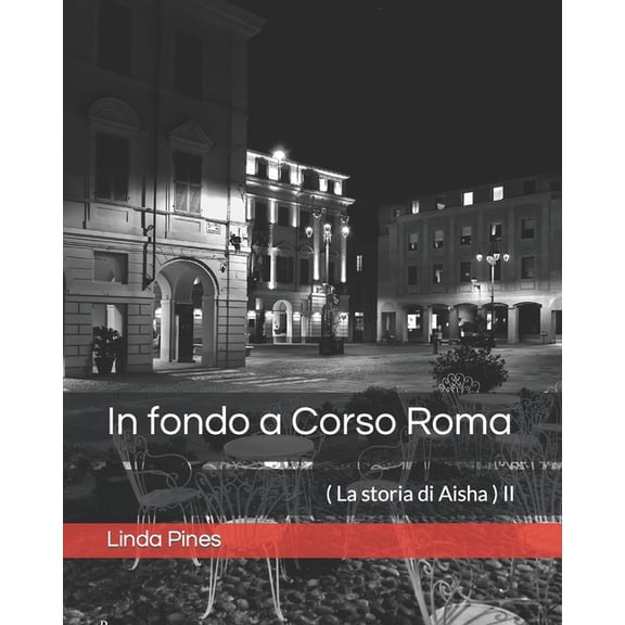 La Storia Di Aisha - San Damiano d'Asti: In fondo a Corso Roma : ( La storia di Aisha ) II (Series #2) (Paperback)