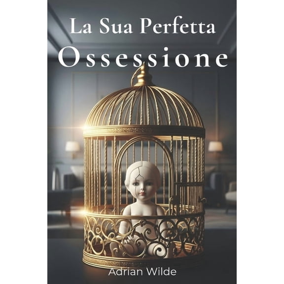 Dark Romance Di Adrian Wilde La Sua Perfetta Ossessione, (Paperback)
