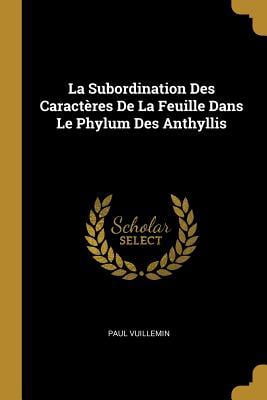 La Subordination Des Caract�res de la Feuille Dans Le Phylum Des Anthyllis Paperback